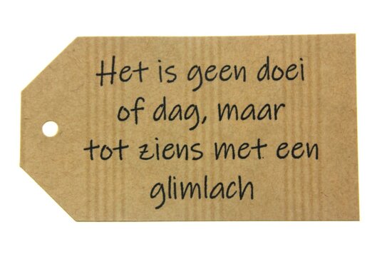 Label het is geen doei of dag, maar tot ziens met een glimlach